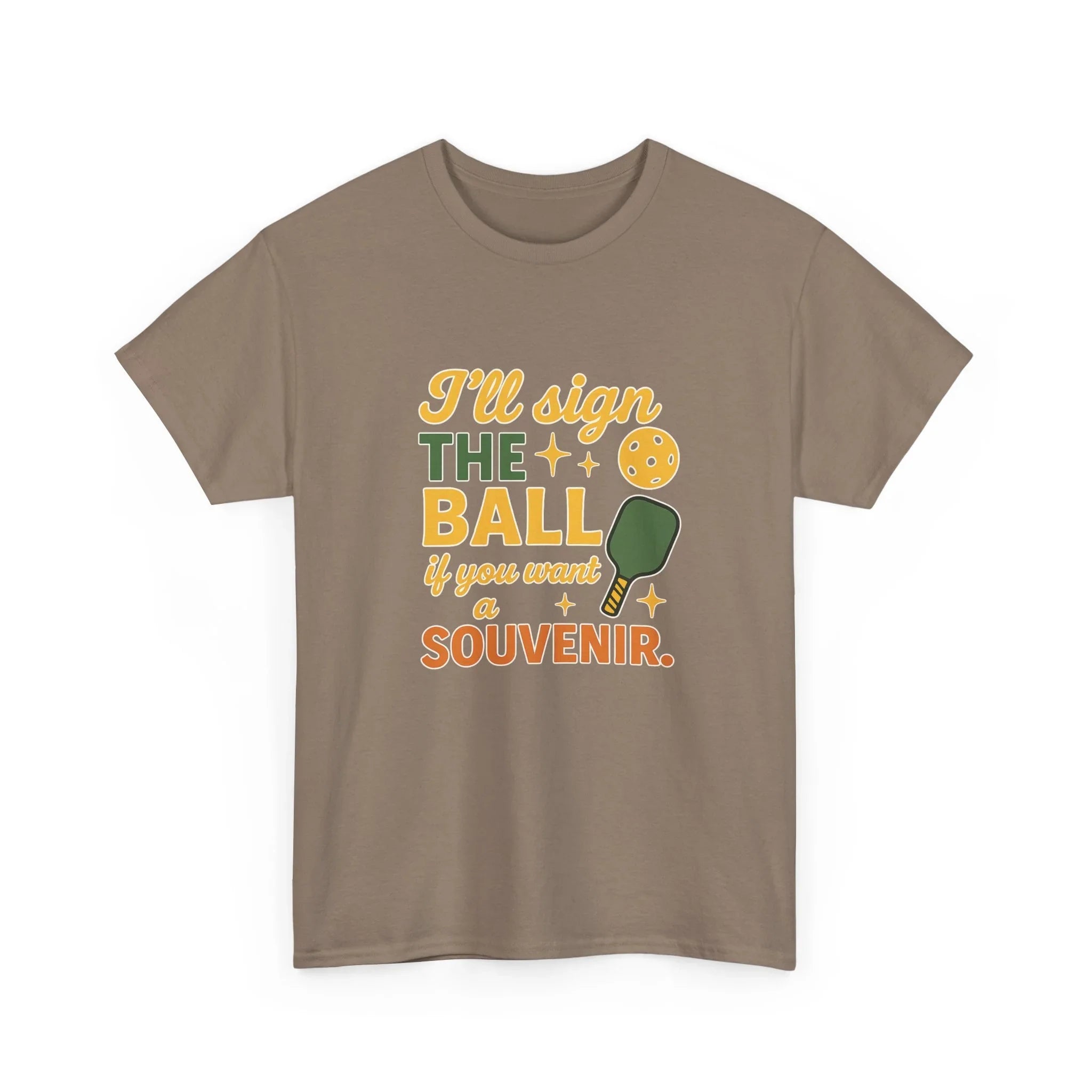 Brown t-shirt with 'I'll sign the ball if you want a souvenir' and pickleball paddle graphic