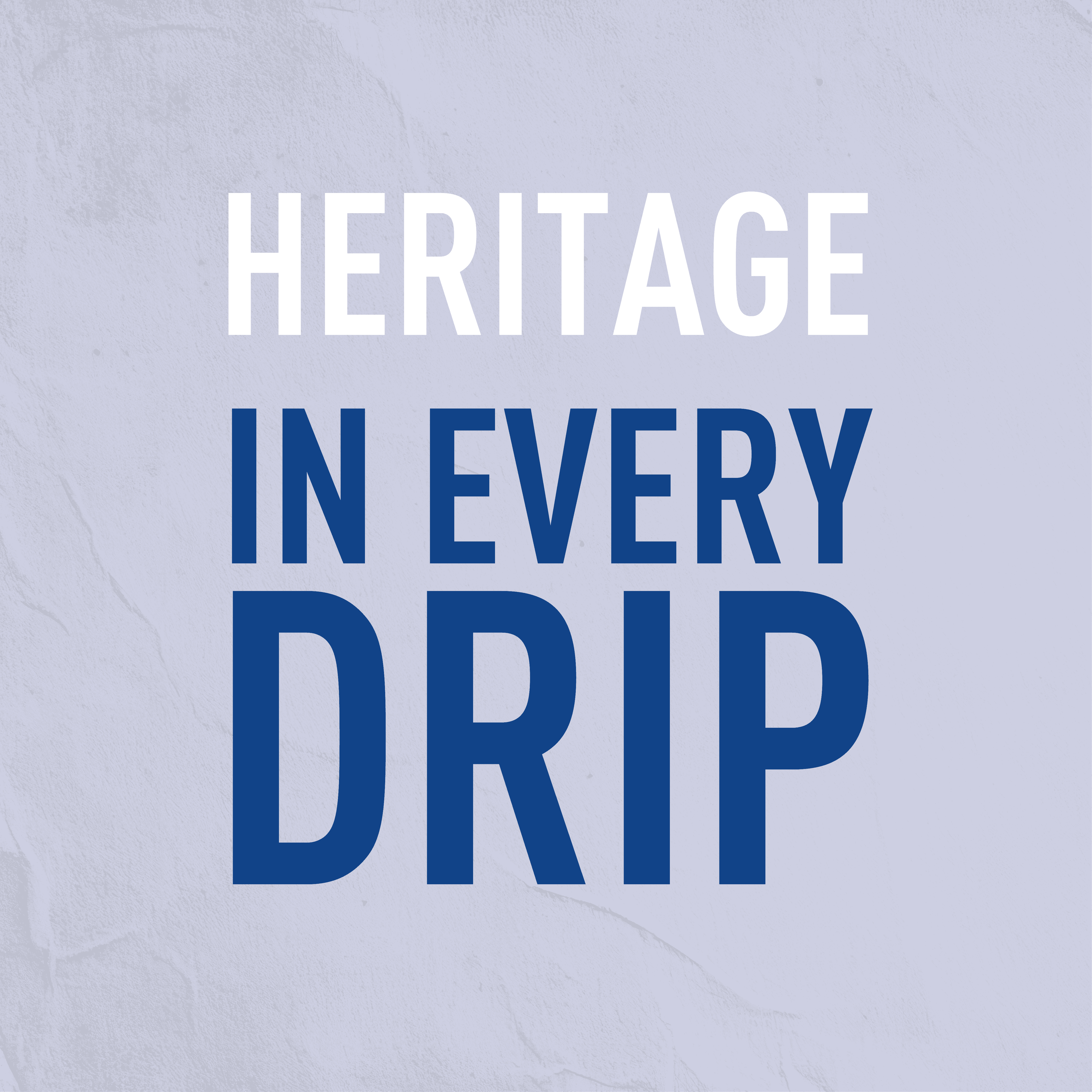 Heritage in every drip motivational text on textured light gray background