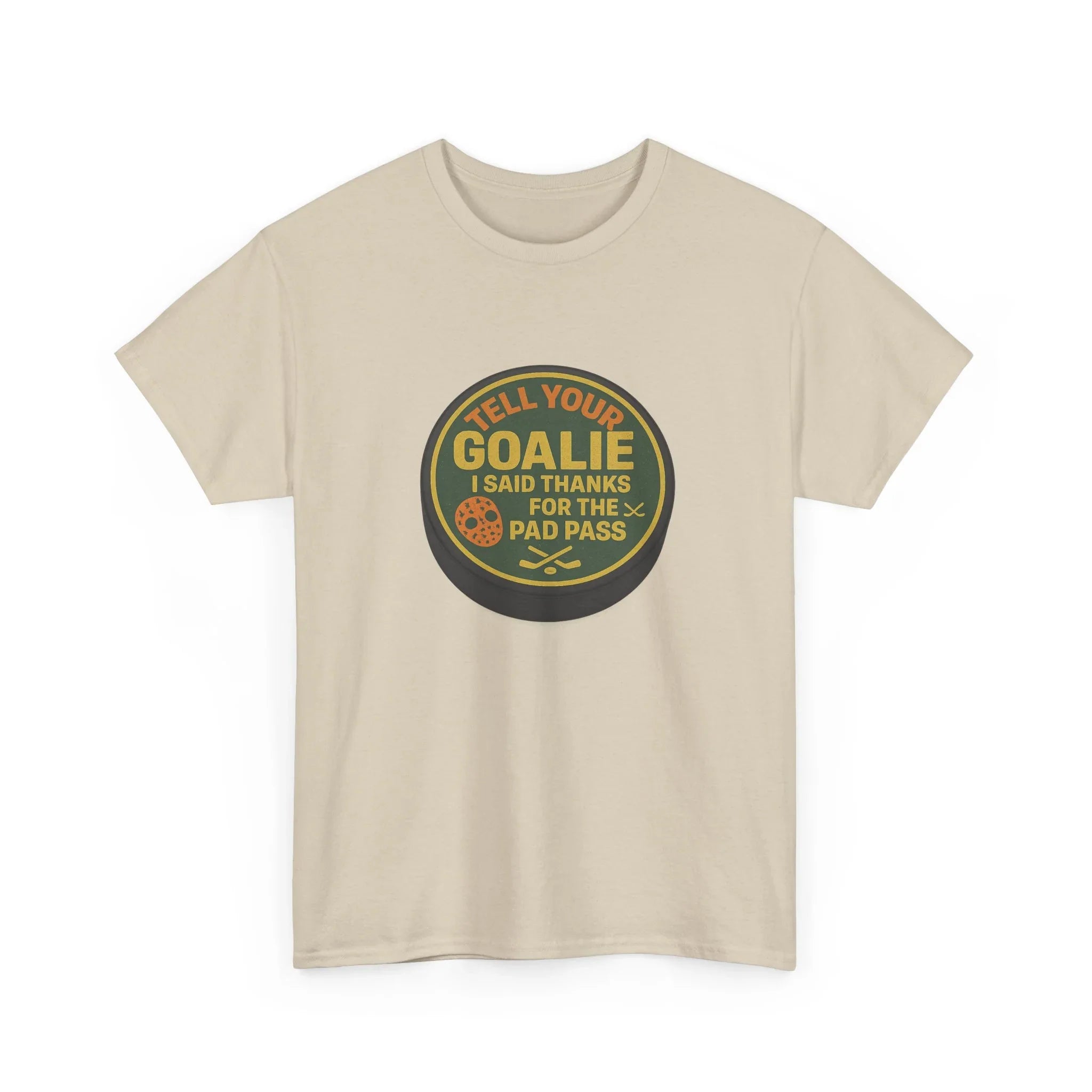 Beige t-shirt with hockey puck graphic and funny goalie appreciation text