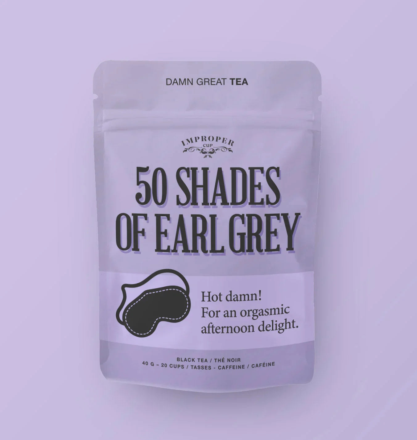 50 Shades of Earl Grey loose leaf black tea in a lavender resealable pouch with bold lettering