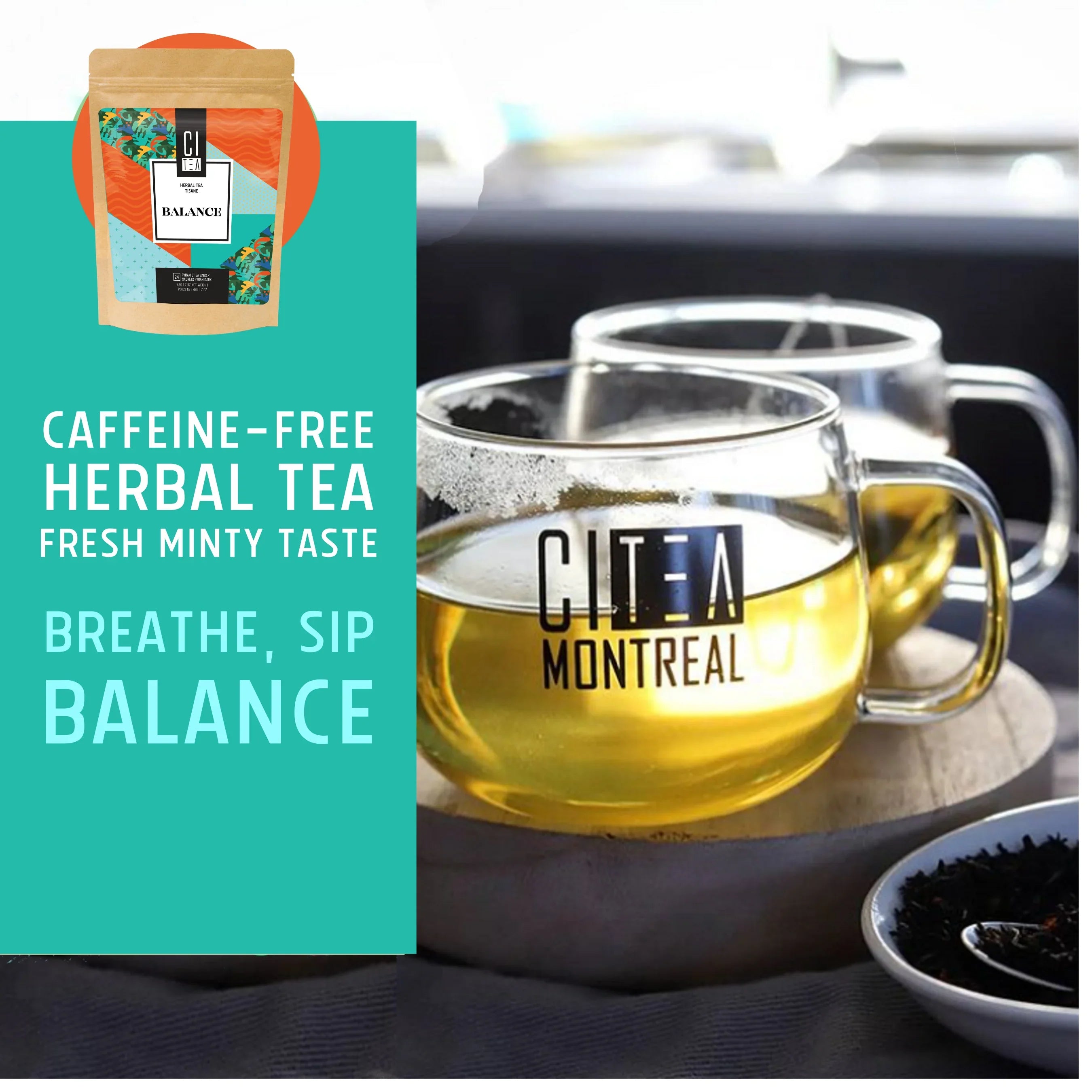 Caffeine-free herbal tea in clear mugs with CITEA Montreal logo, minty fresh balance blend pouch.