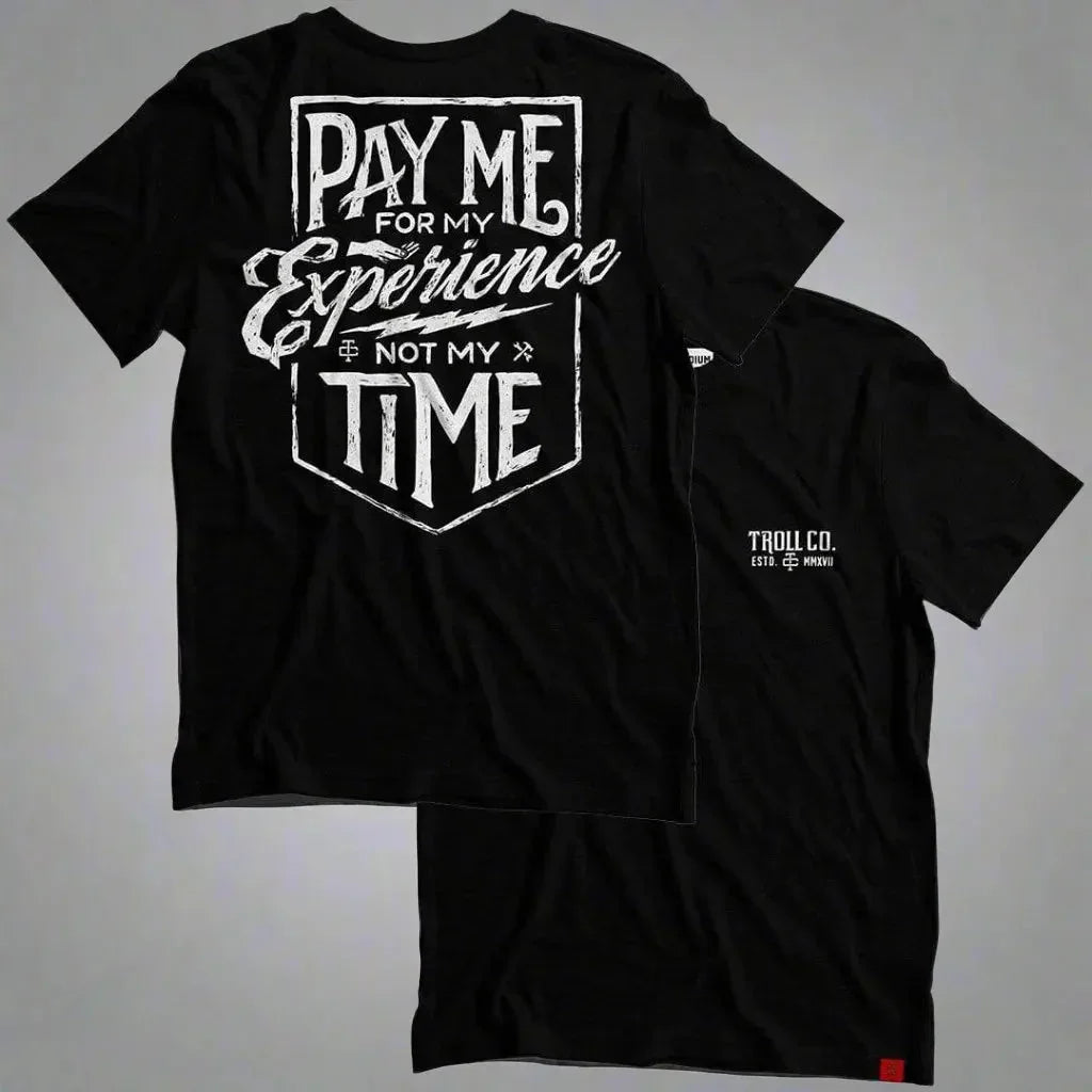 Black T-shirt with 'Pay Me For My Experience Not My Time' white graphic text, Troll Co. branding.