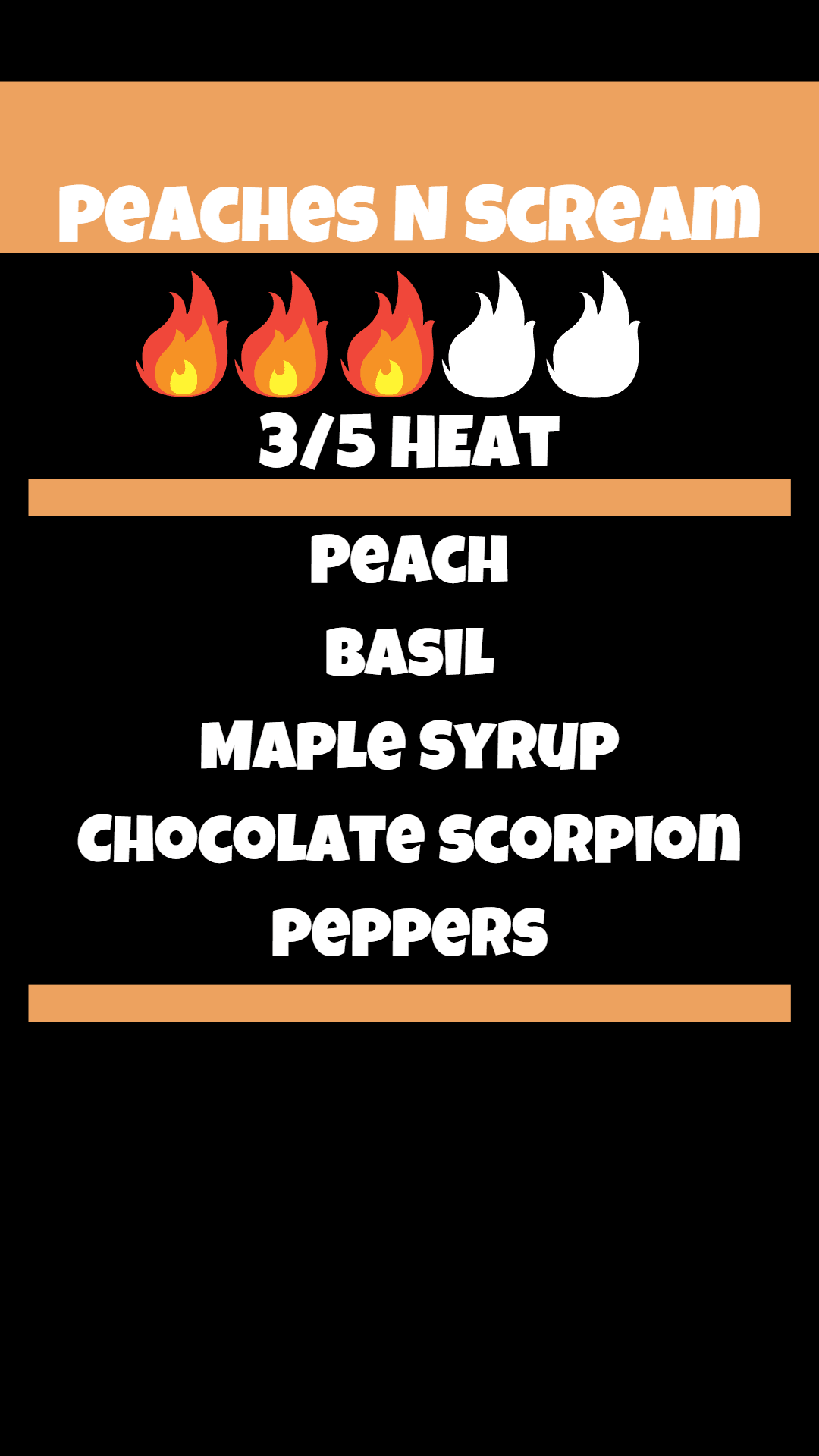 Peaches N Scream hot sauce label with 3/5 heat, peach, basil, maple syrup, chocolate scorpion peppers.
