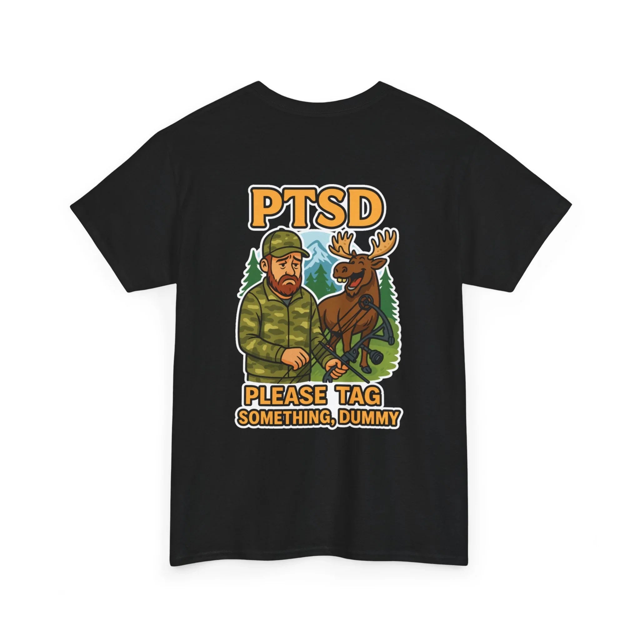 Black t-shirt with cartoon hunter and moose, PTSD Please Tag Something Dummy text, outdoor theme