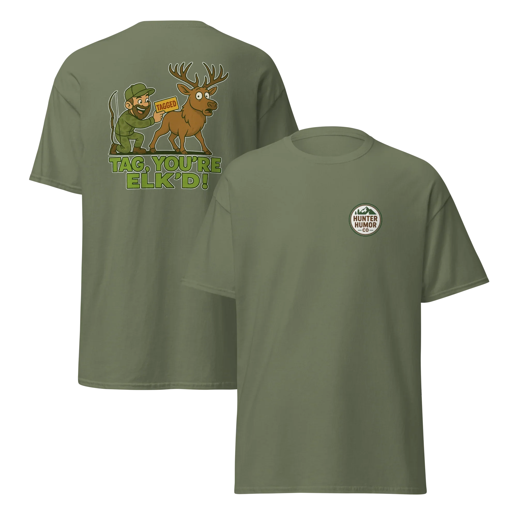 Unisex military green t-shirt with cartoon hunter tagging elk and 'Tag, You're Elk'd!' slogan