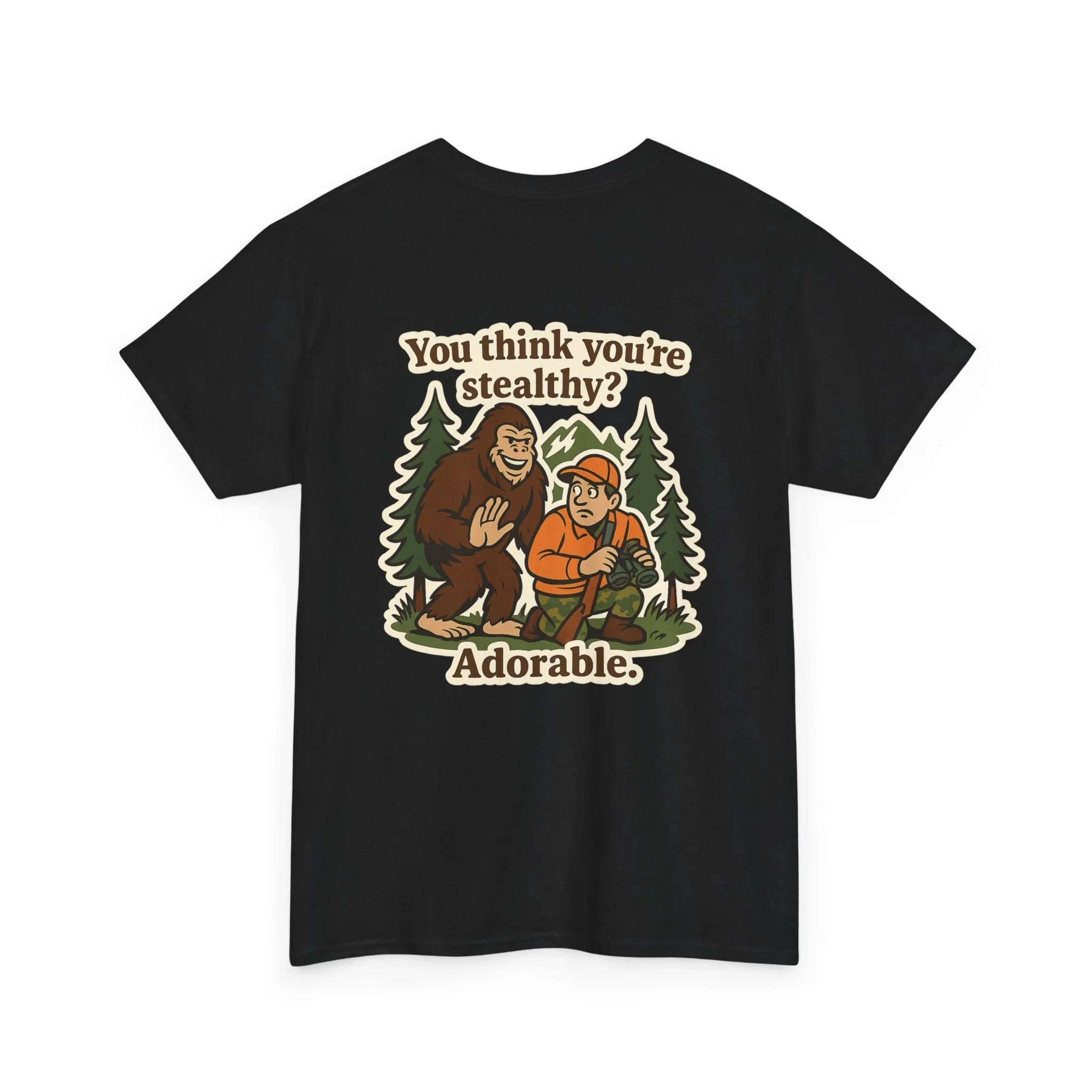 Black t-shirt with cartoon Bigfoot, hunter, pine trees, and text You think you're stealthy? Adorable.