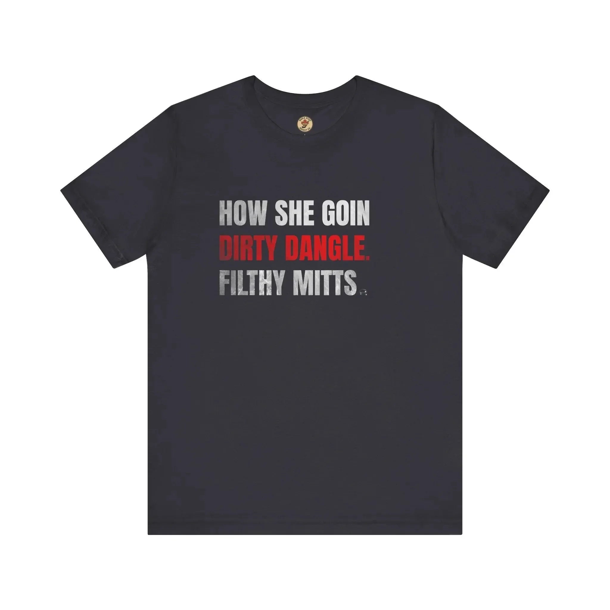Black t-shirt with bold text 'HOW SHE GOIN DIRTY DANGLE. FILTHY MITTS.' in white and red.