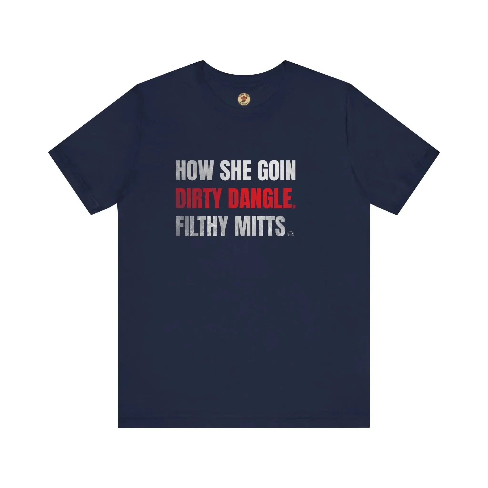 Navy blue t-shirt with white and red hockey slang text: How She Goin Dirty Dangle Filthy Mitts
