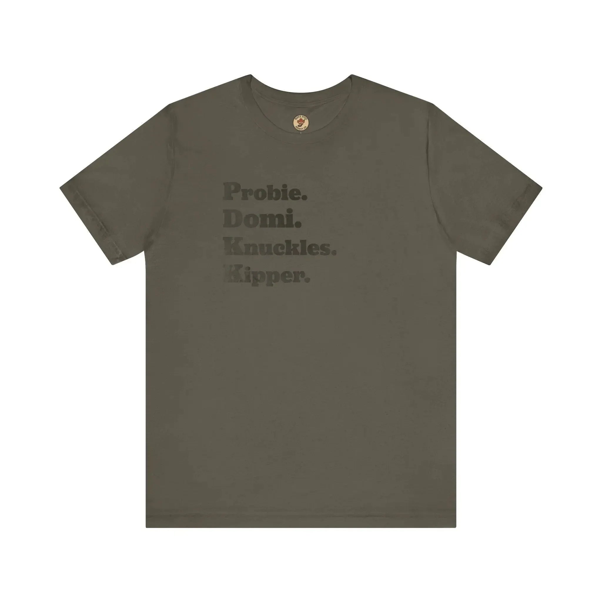 Olive green t-shirt with black text Probie. Domi. Knuckles. Kipper. on front
