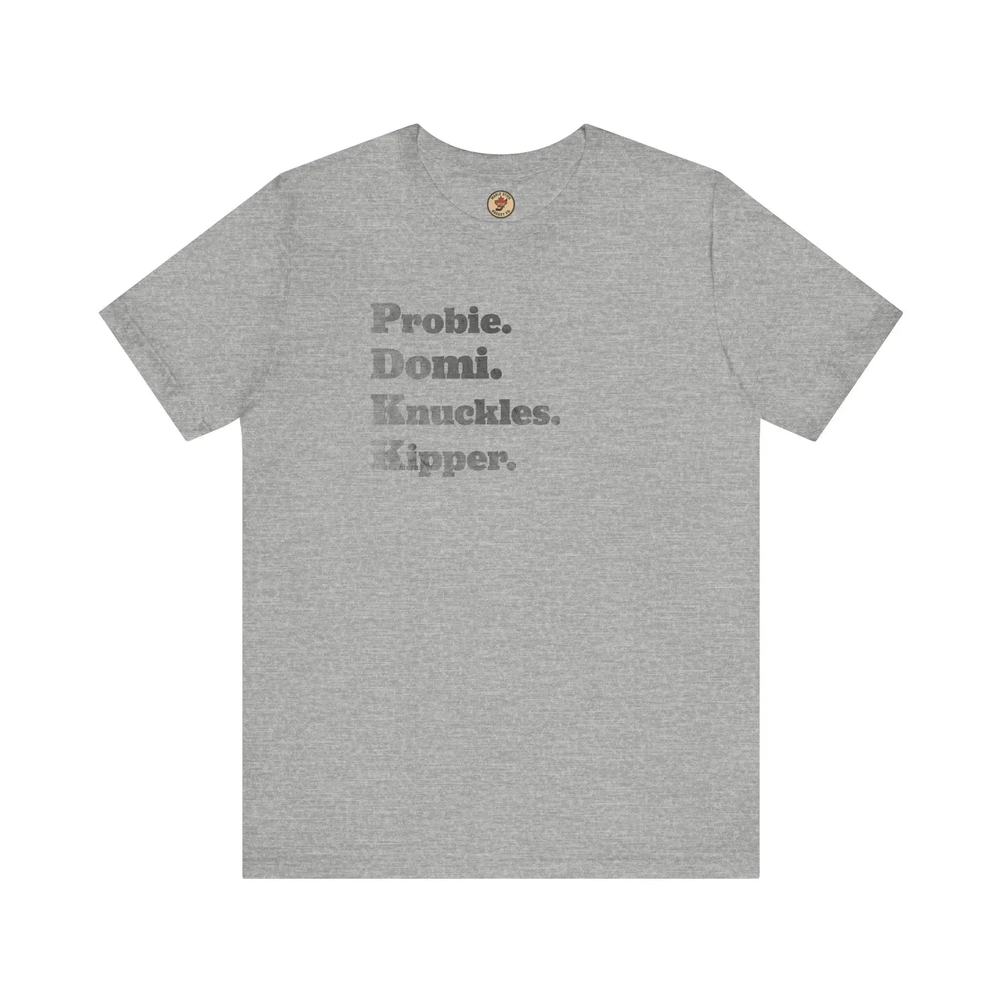 Gray t-shirt with 'Probie. Domi. Knuckles. Kipper.' printed in bold black text