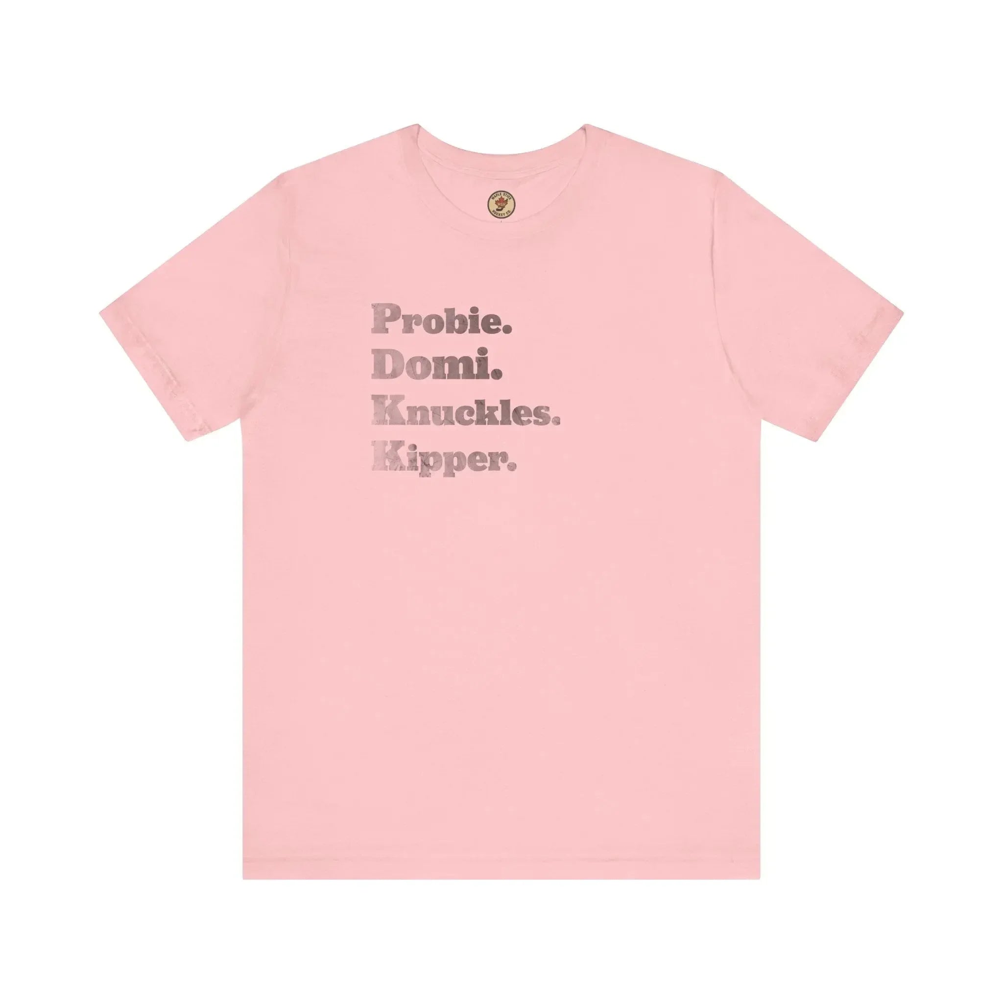 Pink t-shirt with bold text Probie. Domi. Knuckles. Kipper. on front