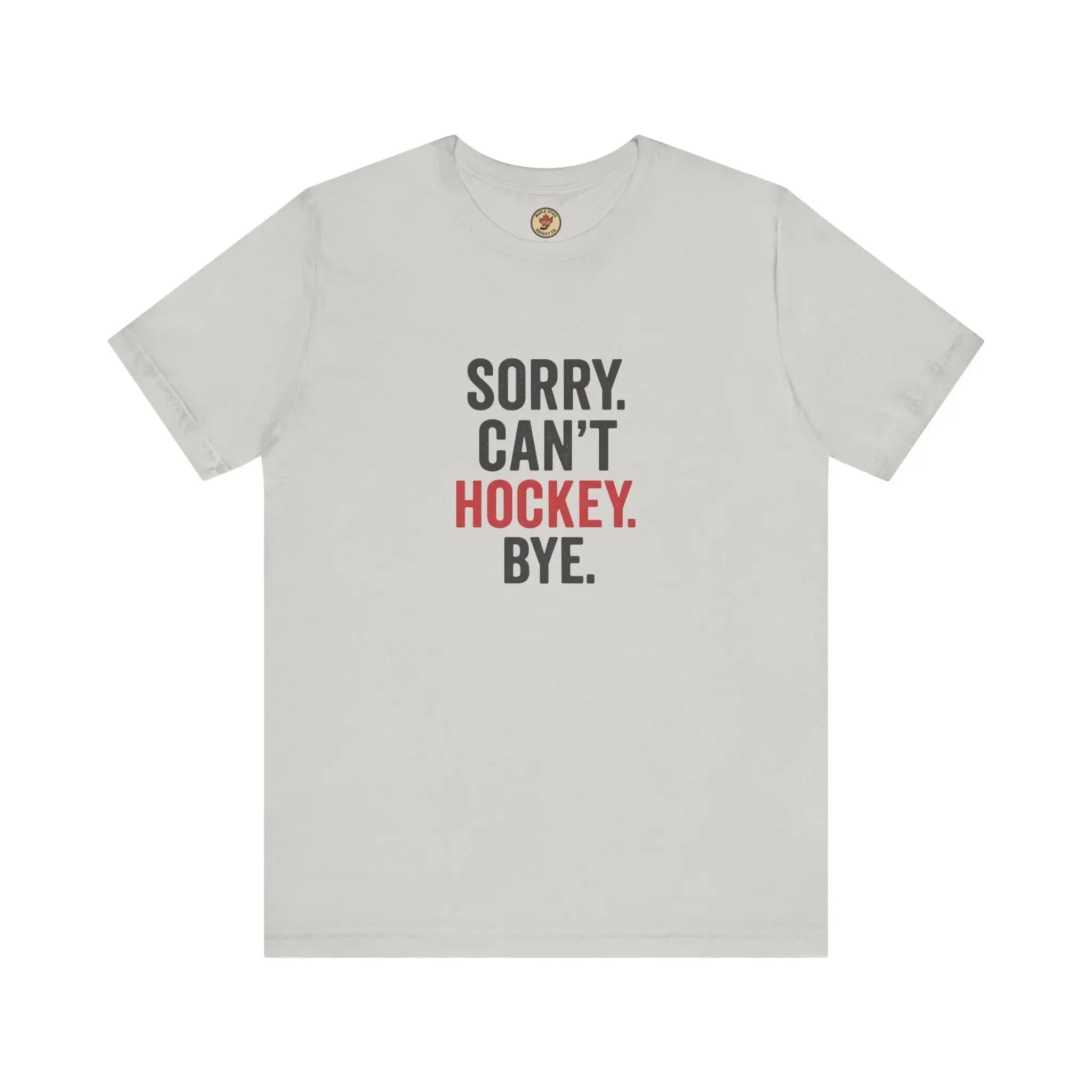 White t-shirt with 'Sorry. Can't Hockey. Bye.' text, hockey fan apparel