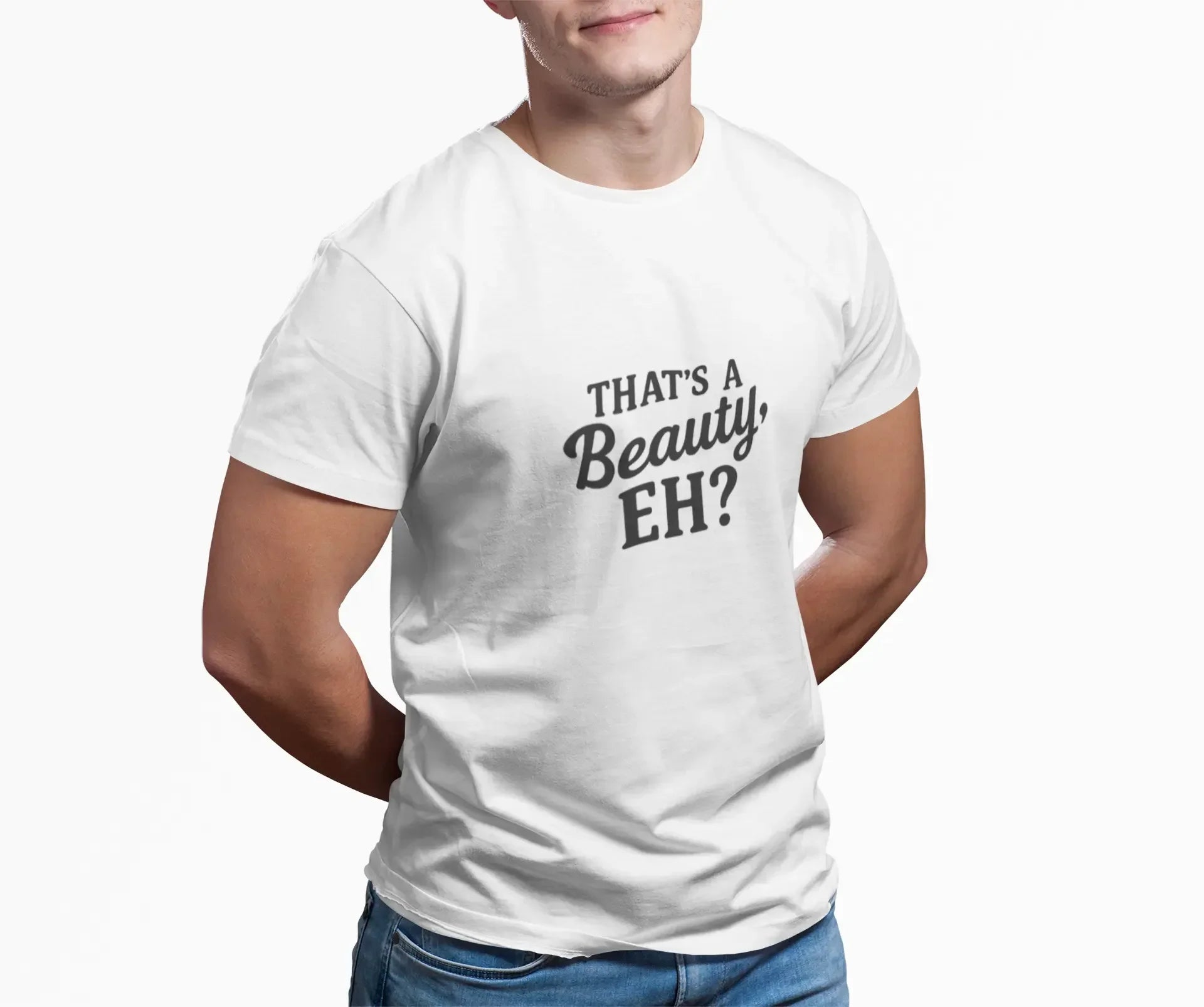 Man in white t-shirt with 'That's a Beauty, EH?' text, casual graphic tee design