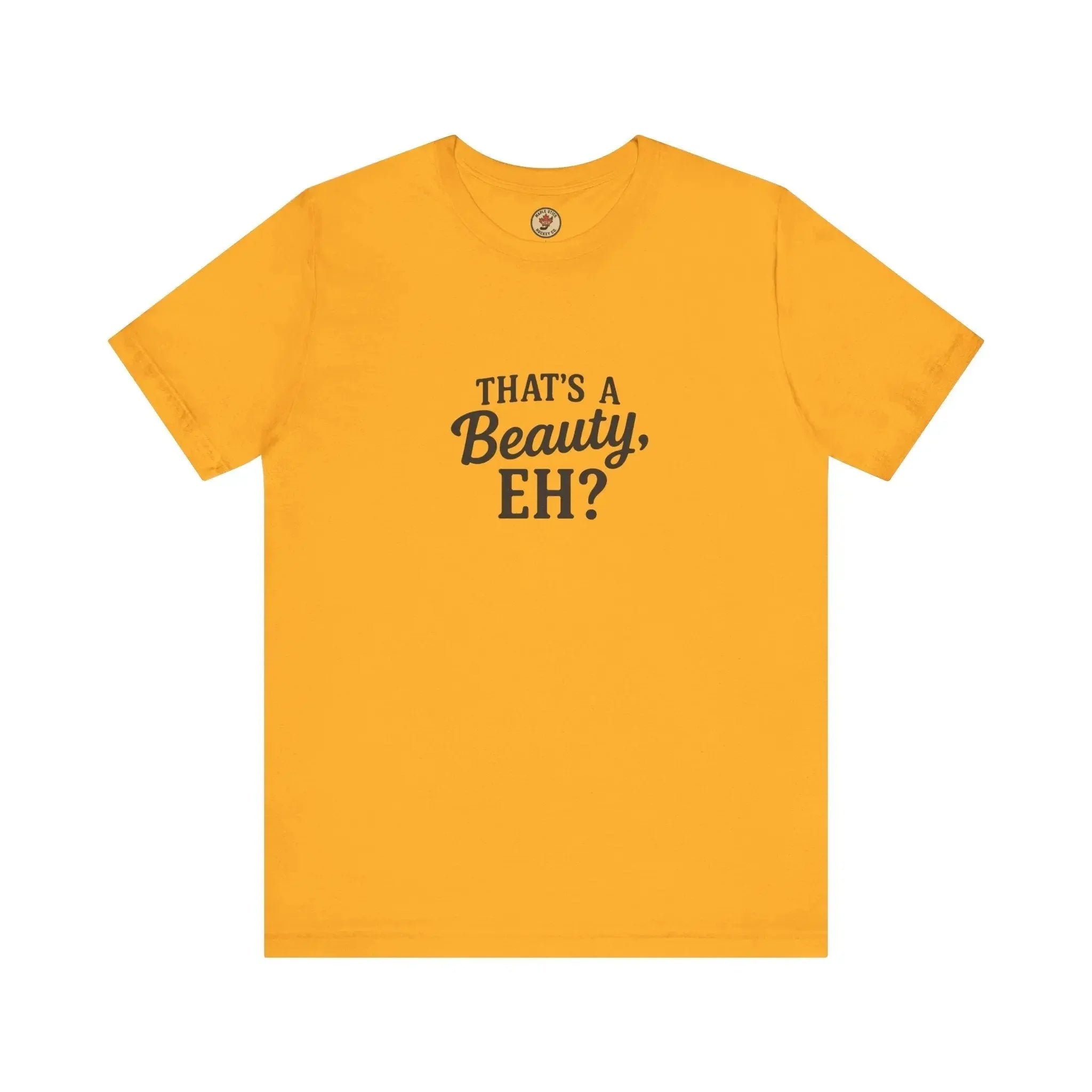 Yellow t-shirt with black text that reads 'That's a Beauty, Eh?' centered on the front.