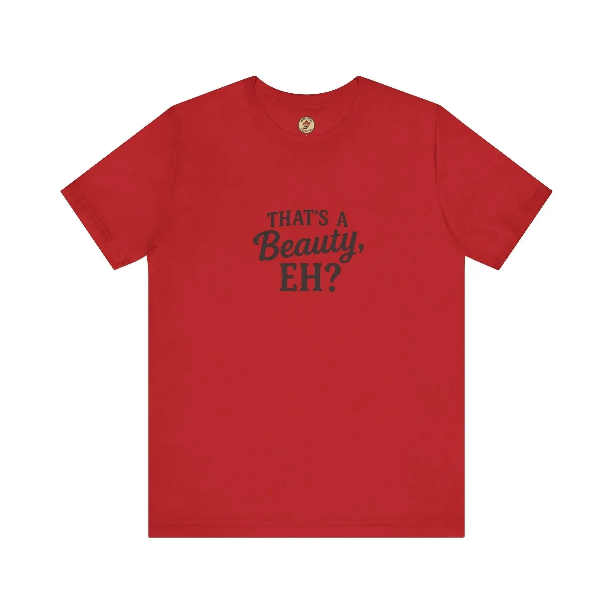 Red t-shirt with 'That's a Beauty, EH?' text graphic on front