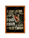 Metal Tin Sign - I Didn't Climb To The Top Of The Food Chain To Become Vegetarian - Leapfrog Outdoor Sports and Apparel