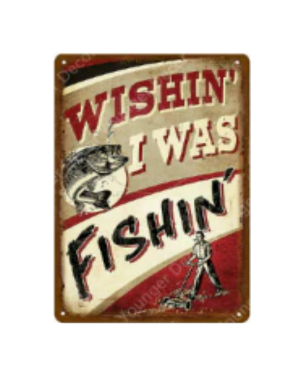 Metal Tin Sign - Wishin' I Was Fishin' - Leapfrog Outdoor Sports and Apparel