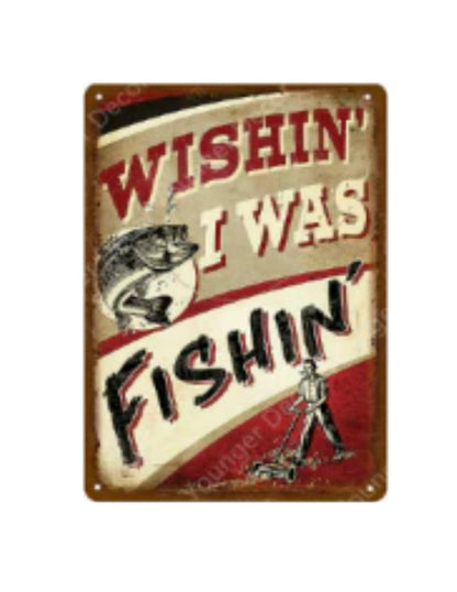 Metal Tin Sign - Wishin' I Was Fishin' - Leapfrog Outdoor Sports and Apparel